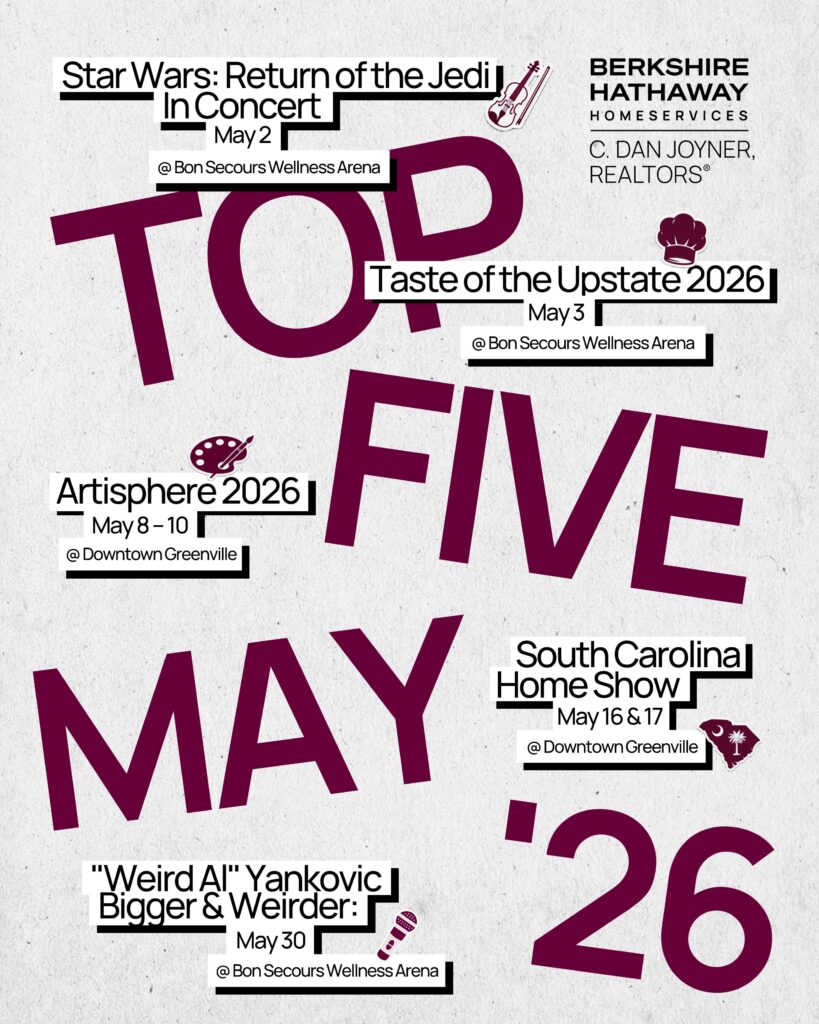Infographic showing the Top Five things to do in Upstate SC for May 2026 by Berkshire Hathaway HomeServices C. Dan Joyner, REALTORS®. Events listed include Star Wars: Return of the Jedi In Concert, Taste of the Upstate, Artisphere 2026, the South Carolina Home Show, and Weird Al Yankovic.